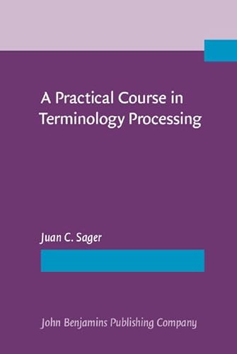 9789027220769: A Practical Course in Terminology Processing