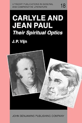 Stock image for Carlyle and Jean Paul: Their Spiritual Optics (Utrecht Publications in General and Comparative Literature) for sale by Books From California