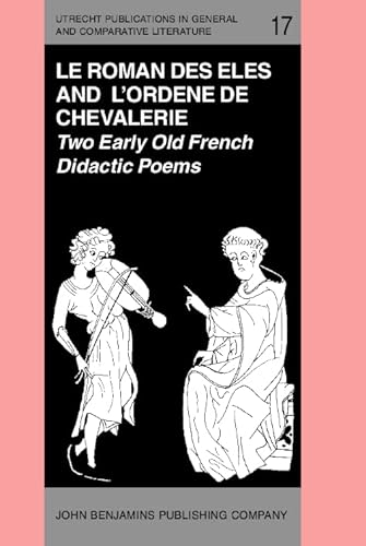Stock image for Le Roman des Eles" by Raoul de Hodenc; and the anonymous "L'Ordene de Chevalerie." Two Early Old French Didactic Poems. for sale by Posthoc Books [IOBA]