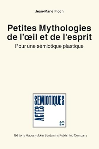 Stock image for Petites Mythologies De L'Oeil Et De L'Esprit: Pour Une Semiotique Plastique for sale by Revaluation Books