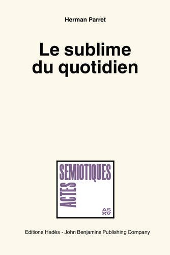 Beispielbild fr Le sublime du quotidien (Actes Semiotiques) (French Edition) zum Verkauf von Books From California