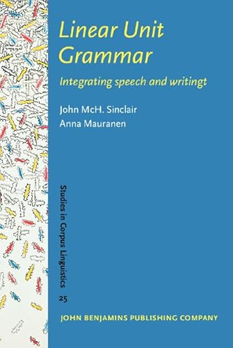 Beispielbild fr Linear Unit Grammar: Integrating speech and writing (Studies in Corpus Linguistics) zum Verkauf von Books From California