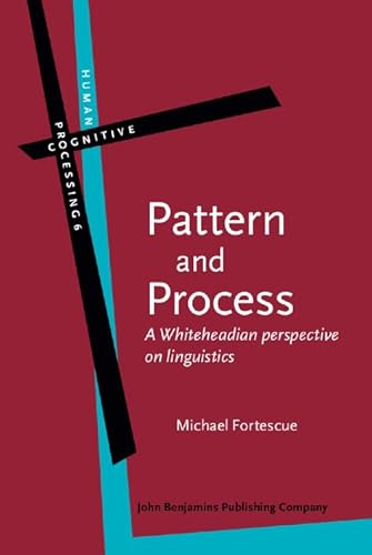 9789027223586: Pattern and Process: A Whiteheadian perspective on linguistics: 6 (Human Cognitive Processing)