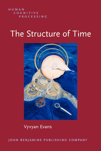 9789027223678: The Structure of Time: Language, meaning and temporal cognition: 12 (Human Cognitive Processing)