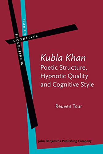 Beispielbild fr Kubla Khan' - Poetic Structure, Hypnotic Quality and Cognitive Style: A study in mental, vocal and critical performance (Human Cognitive Processing) zum Verkauf von Books From California