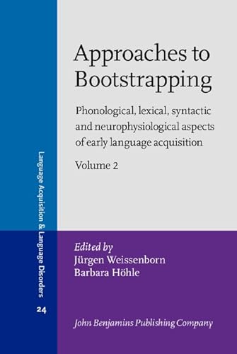 Imagen de archivo de Approaches to Bootstrapping: Phonological, Lexical, Syntactic and Neurophysiological Aspects of Early Language Acquisition (Volume 2) a la venta por Anybook.com