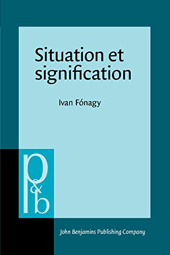 Stock image for Situation Et Signification (Pragmatics and Beyond : An Interdisciplinary Series in Language Studies, Vol III:1) for sale by Revaluation Books