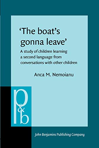 Imagen de archivo de The Boats Gonna Leave: A Study of Children Learning a Second Languuage from Coversations with Other Children.; (Pragmatics & Beyond No. 1) a la venta por J. HOOD, BOOKSELLERS,    ABAA/ILAB