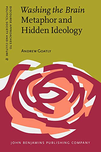 Beispielbild fr Washing the Brain - Metaphor and Hidden Ideology (Discourse Approaches to Politics, Society and Culture) zum Verkauf von Books From California