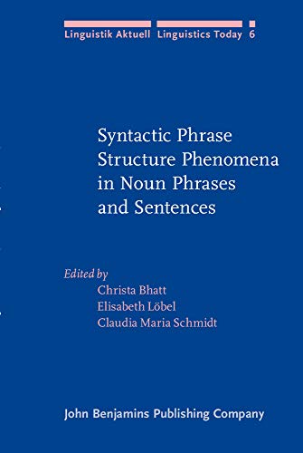 Syntactic phrase structure phenomena in noun phrases and sentences. (=Linguistik aktuell / Lingui...