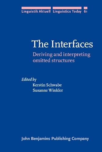 9789027227843: The Interfaces: Deriving and interpreting omitted structures: 61 (Linguistik Aktuell/Linguistics Today)