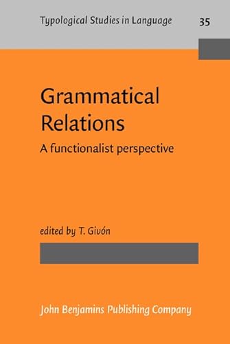 9789027229328: Grammatical Relations: A functionalist perspective: 35 (Typological Studies in Language)