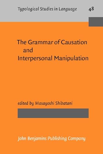 Stock image for The Grammar of Causation and Interpersonal Manipulation (Typological Studies in Language) for sale by Feldman's  Books