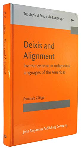 9789027229823: Deixis and Alignment: Inverse systems in indigenous languages of the Americas: 70 (Typological Studies in Language)
