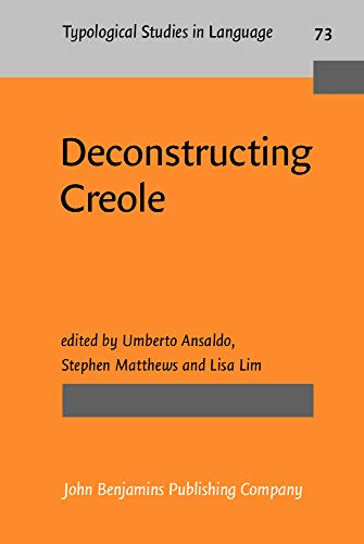 Beispielbild fr Deconstructing Creole [Typological Studies in Language 73] zum Verkauf von Windows Booksellers