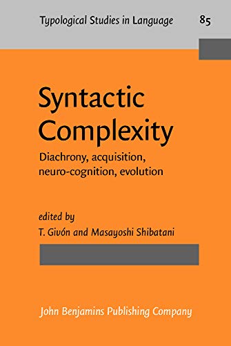 Stock image for Syntactic Complexity: Diachrony, Acquisition, Neuro-Cognition, Evolution (Typological Studies in Language) (Volume 85) for sale by Anybook.com