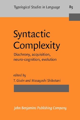 Imagen de archivo de Syntactic Complexity: Diachrony, Acquisition, Neuro-Cognition, Evolution (Typological Studies in Language) a la venta por Books From California