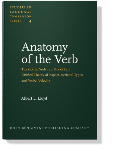 Stock image for Anatomy of the Verb: The Gothic Verb As a Model for a Unified Theory of Aspect, Actional Types, & Verbal Velocity for sale by William H. Allen Bookseller