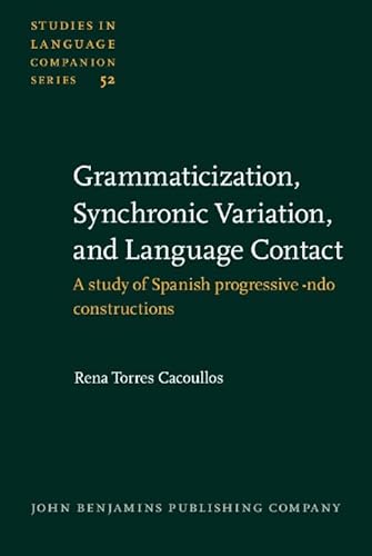 Imagen de archivo de Grammaticization, Synchronic Variation, and Language Contact. A study of Spanish progressive -ndo constructions. a la venta por Revaluation Books