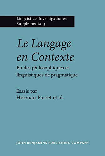 Le Langage en Contexte: Etudes philosophiques et linguistiques de pragmatique (Lingvisticæ Invest...