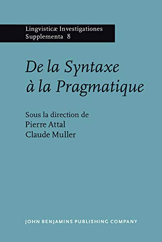 Beispielbild fr De LA Syntaxe a LA Pragmatique: Actes Du Colloque De Rennes (Studies in French and General Linguistics, Vol 8) (French Edition) zum Verkauf von Zubal-Books, Since 1961