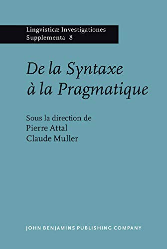 Stock image for De LA Syntaxe a LA Pragmatique: Actes Du Colloque De Rennes (Studies in French and General Linguistics, Vol 8) (French Edition) for sale by Zubal-Books, Since 1961