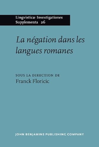 Stock image for La Negation Dans Les Langues Romanes (LINGVISTICAE INVESTIGATIONES SUPPLEMENTA, Band 26) for sale by medimops