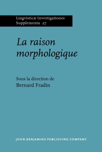 Stock image for La raison morphologique: Hommage  la m moire de Danielle Corbin (Lingvisticae Investigationes Supplementa) (French Edition) for sale by Books From California