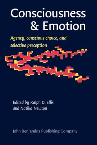 Stock image for Consciousness and Emotion: Agency, conscious choice, and selective perception: 1 (Consciousness and Emotion Book Series) for sale by Reuseabook