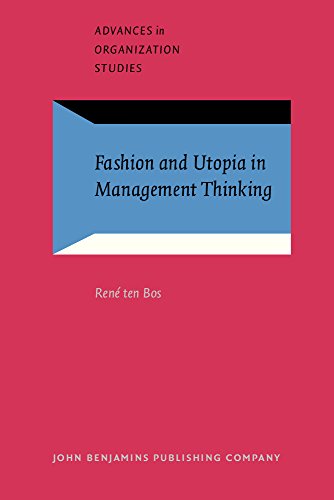 Fashion and Utopia in Management Thinking (Advances in Organization Studies) (9789027233035) by Bos, RenÃ©
