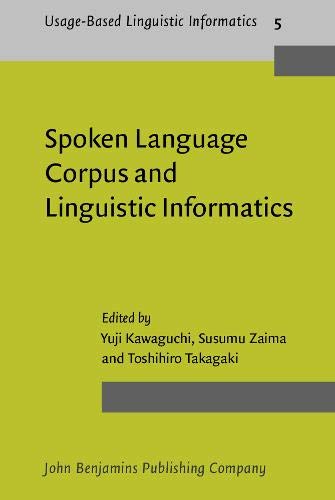 Stock image for Spoken Language Corpus and Linguistic Informatics (Usage-Based Linguistic Informatics) for sale by Books From California