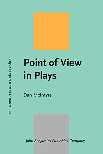 Stock image for Point of View in Plays: A Cognitive Stylistic Approach to Viewpoint in Drama and Other Text-types (Linguistic Approaches to Literature) for sale by Books From California