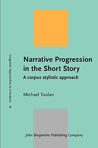 Imagen de archivo de Narrative Progression in the Short Story: A Corpus Stylistic Approach a la venta por Revaluation Books