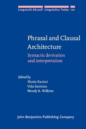 9789027233653: Phrasal and Clausal Architecture: Syntactic derivation and interpretation. In honor of Joseph E. Emonds: 101 (Linguistik Aktuell/Linguistics Today)