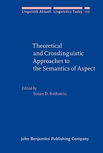 Beispielbild fr Theoretical and Crosslinguistic Approaches to the Semantics of Aspect (Linguistik Aktuell / Linguistics Today) zum Verkauf von Books From California