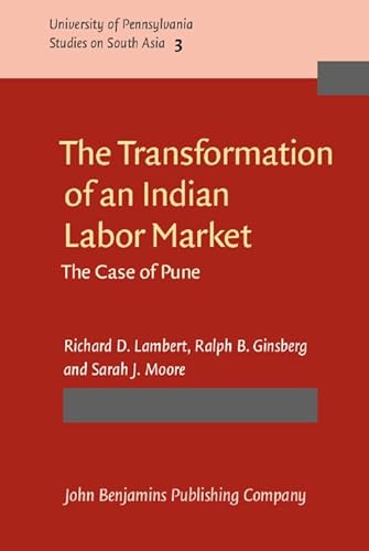 Imagen de archivo de Transformation of an Indian Labor Market: The Case of Pune (3). [University of Pennsylvania Studies on South Asia] a la venta por G. & J. CHESTERS