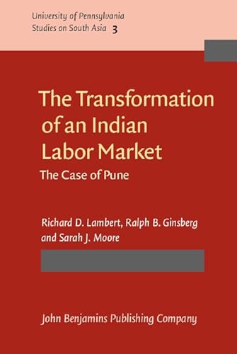 Stock image for Transformation of an Indian Labor Market: The Case of Pune (3). [University of Pennsylvania Studies on South Asia] for sale by G. & J. CHESTERS