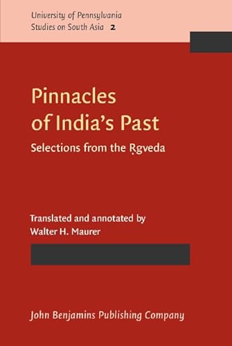 9789027233868: Pinnacles of India's Past: Selections from the Ṛgveda (University of Pennsylvania Studies on South Asia)