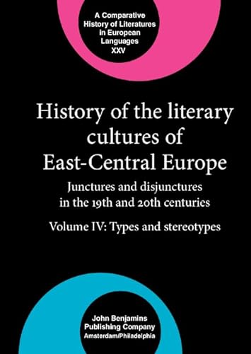 History of the Literary Cultures of East-Central Europe (Comparative History of Literatures in European Languages)