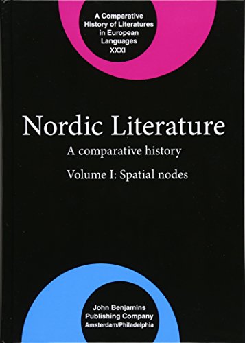 9789027234681: Nordic Literature: A Comparative History, Spatial Nodes: 1: A comparative history. Volume I: Spatial nodes: XXXI