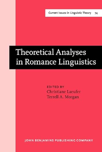 Stock image for Theoretical Analysis in Romance Linguistics: Selected Papers from XIX Linguistic Symposium on Romance Languages,Ohio State University,April 21-23 1989. Current Issues in Linguistic Theory, 74. for sale by RWL GROUP  (Booksellers)