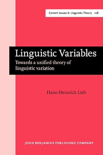 9789027236111: Linguistic Variables: Towards a unified theory of linguistic variation: 108 (Current Issues in Linguistic Theory)