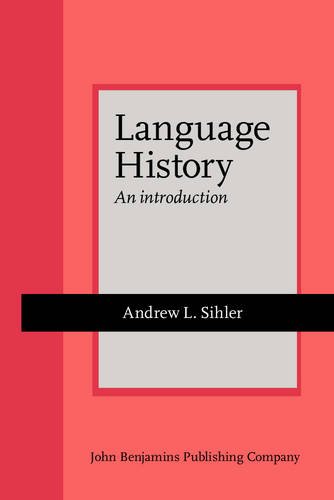 Language History. An Introduction (Amsterdam Studies in the Theory and History of Linguistic Science - General Editor E. F. Konrad Koerner. Series IV - Current Issues in Linguistic Theory, Volume 191 ). - Sihler, Andrew L.