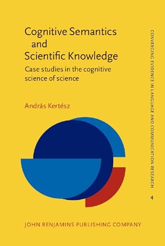 Imagen de archivo de Cognitive Semantics and Scientific Knowledge. Case studies in the cognitive science of science. a la venta por Revaluation Books