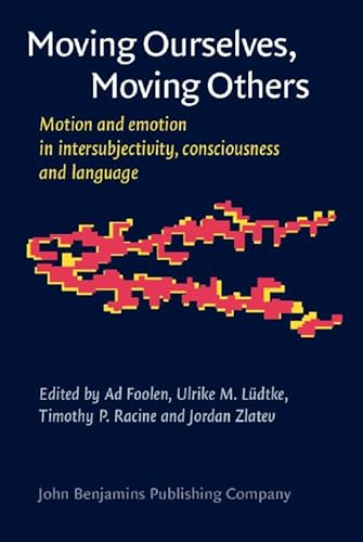 Imagen de archivo de Moving Ourselves, Moving Others: Motion and Emotion in Intersubjectivity, Consciousness and Language a la venta por Downtown Books & News