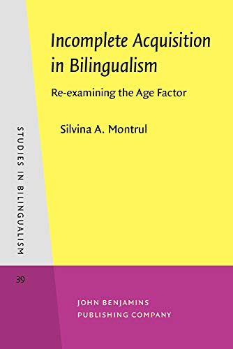 Stock image for Incomplete Acquisition in Bilingualism: Re-examining the Age Factor (Studies in Bilingualism) for sale by HPB-Ruby