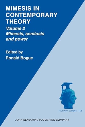 9789027242259: Mimesis in Contemporary Theory: An interdisciplinary approach: Volume 2: Mimesis, semiosis and power: 1:2 (Cultura Ludens)