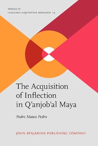 9789027244031: The Acquisition of Inflection in Q’anjob’al Maya: 14 (Trends in Language Acquisition Research)