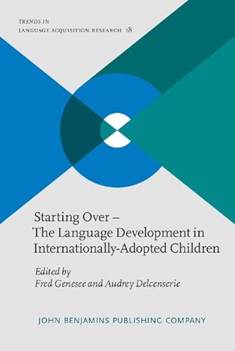 Stock image for Starting Over - The Language Development in Internationally-Adopted Children (Trends in Language Acquisition Research) for sale by Books From California