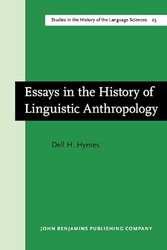 Essays in the History of Linguistic Anthropology (Studies in the History of the Language Sciences) (9789027245076) by Hymes, Dell H.